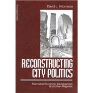 Reconstructing City Politics Alternative Economic Development and Urban Regimes