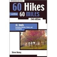 60 Hikes Within 60 Miles: St Louis Including Sullivan, Potosi, and Farmington