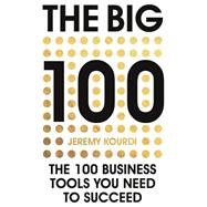 The Big 100: The 100 Business Tools You Need To Succeed