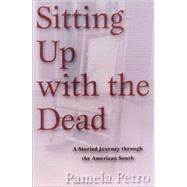 Sitting up with the Dead : A Storied Journey Through the American South