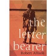 The Letter Bearer A Novel