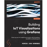 Building IoT Visualizations using Grafana,9781803236124
