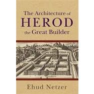 The Architecture of Herod, the Great Builder