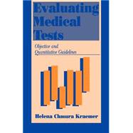 Evaluating Medical Tests Objective and Quantitative Guidelines,9780803946125