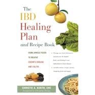 The IBD Healing Plan and Recipe Book Using Whole Foods to Relieve Crohn's Disease and Colitis