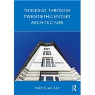 Thinking Through Twentieth-Century Architecture