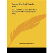 Carols Old and Carols New : For Use at Christmas and Other Seasons of the Christian Year (1916)