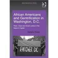 African Americans and Gentrification in Washington, D.C.: Race, Class and Social Justice in the NationÆs Capital