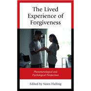 The Lived Experience of Forgiveness Phenomenological and Psychological Perspectives