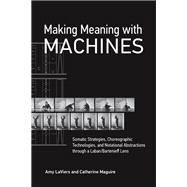 Making Meaning with Machines Somatic Strategies, Choreographic Technologies, and Notational Abstractions through a Laban/Bartenieff Lens