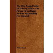 The One Pound Note: Its History, Place, and Power in Scotland, and Its Adaptability for England