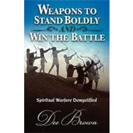 Weapons to Stand Boldly and Win the Battle