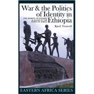 War & the Politics of Identity in Ethiopia