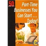 50 Plus One Part-time Businesses You Can Start…today!