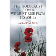 The Holocaust Is Over; We Must Rise from Its Ashes