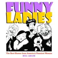 Funny Ladies : The Best Humor from America's Funniest Women
