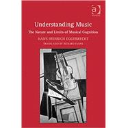 Understanding Music: The Nature and Limits of Musical Cognition
