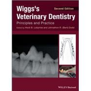 Wiggs's Veterinary Dentistry Principles and Practice,9781118816127