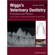 Wiggs's Veterinary Dentistry Principles and Practice