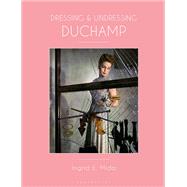 Dressing and Undressing Duchamp
