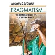 Pragmatism: The Restoration of Its Scientific Roots
