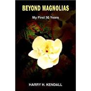 Beyond Magnolias: My First 30 Years