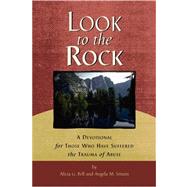 Look to the Rock : A Devotional for Those Who Have Suffered the Trauma of Abuse