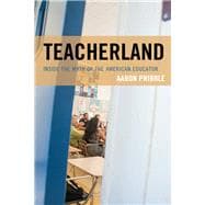Teacherland Inside the Myth of the American Educator