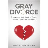 GRAY DIVORCE Everything You Need to Know About Later-Life Breakups
