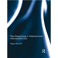 Plea Bargaining in National and International Law