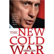 The New Cold War Putin's Russia and the Threat to the West