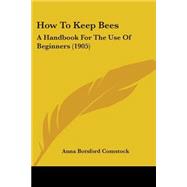 How to Keep Bees : A Handbook for the Use of Beginners (1905)