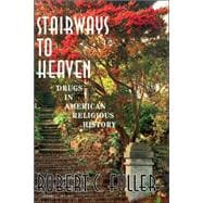 Stairways To Heaven Drugs In American Religious History