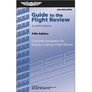 Guide to the Flight Review : Complete Preparation for Issuing or Taking a Flight Review