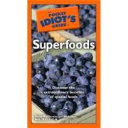 The Pocket Idiot's Guide to SuperFoods