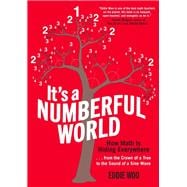 It's a Numberful World How Math Is Hiding Everywhere - from the Crown of a Tree to the Sound of a Sine Wave