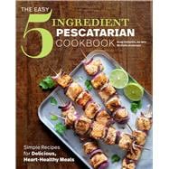The Easy 5-ingredient Pescatarian Cookbook
