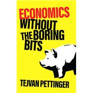 Economics without the Boring Bits