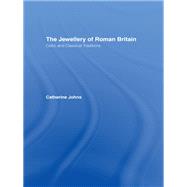The Jewellery Of Roman Britain: Celtic and Classical Traditions