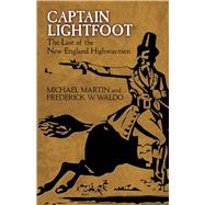 Captain Lightfoot The Last of the New England Highwaymen