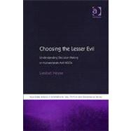 Choosing the Lesser Evil: Understanding Decision Making in Humanitarian Aid NGOs