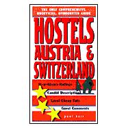 Hostels Austria and Switzerland : The Only Comprehensive, Unofficial, Opinionated Guide