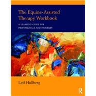 The Equine-Assisted Therapy Workbook: A Learning Guide for Professionals and Students