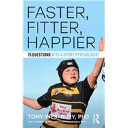 Faster, Fitter, Happier: 75 questions with a Sport Psychologist