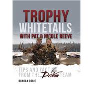 Trophy Whitetails With Pat and Nicole Reeve