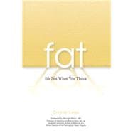 Fat It's Not What You Think