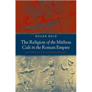 The Religion of the Mithras Cult in the Roman Empire Mysteries of the Unconquered Sun