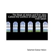 The Book of Adam and Eve: Also Called the Conflict of Adam and Eve With Satan