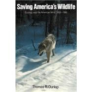 Saving America's Wildlife/Ecology and the American Mind, 1850-1990