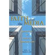 Faith and the Media : Reflections by Christian Communicators